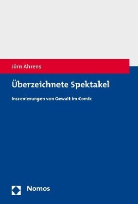 Uberzeichnete Spektakel: Inszenierungen Von Gewalt Im Comic (Paperback)