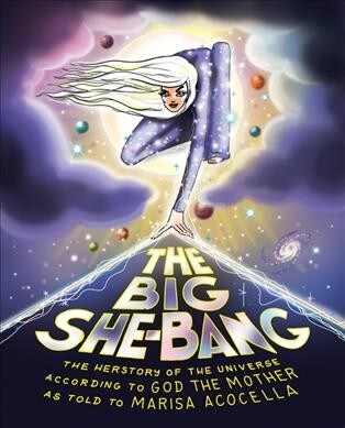 The Big She-Bang: The Herstory of the Universe According to God the Mother (Hardcover)