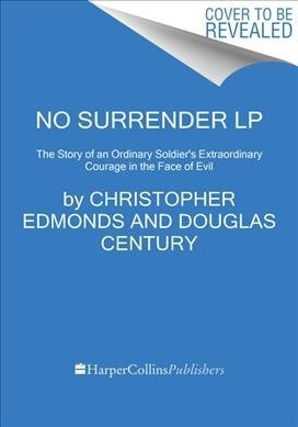 No Surrender: A Father, a Son, and an Extraordinary Act of Heroism That Continues to Live on Today (Paperback)