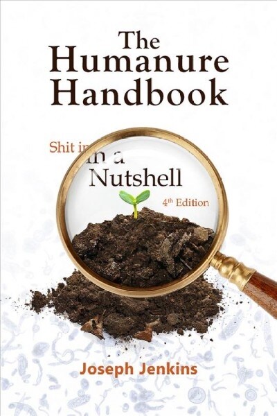 The Humanure Handbook, 4th Edition: Shit in a Nutshell (Paperback, 4, Revised)
