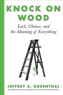 Knock on Wood: Luck, Chance, and the Meaning of Everything (Paperback)