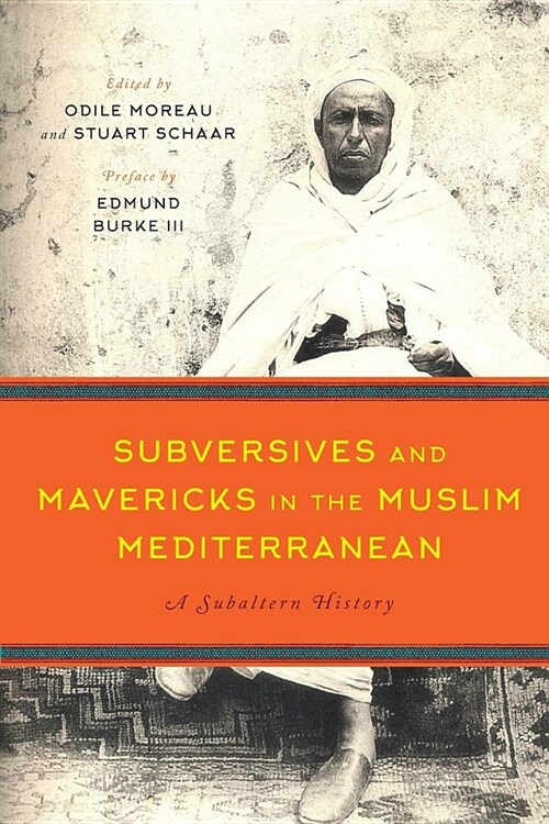 Subversives and Mavericks in the Muslim Mediterranean: A Subaltern History (Paperback)