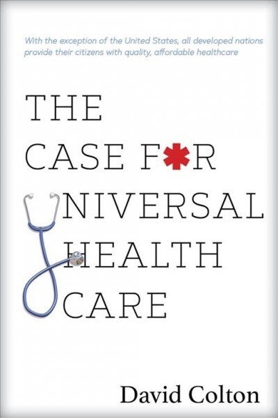 The Case for Universal Health Care (Paperback)