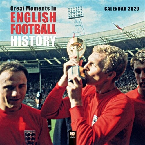 Great Moments in English Football History Wall Calendar 2020 (Art Calendar) (Calendar, New ed)