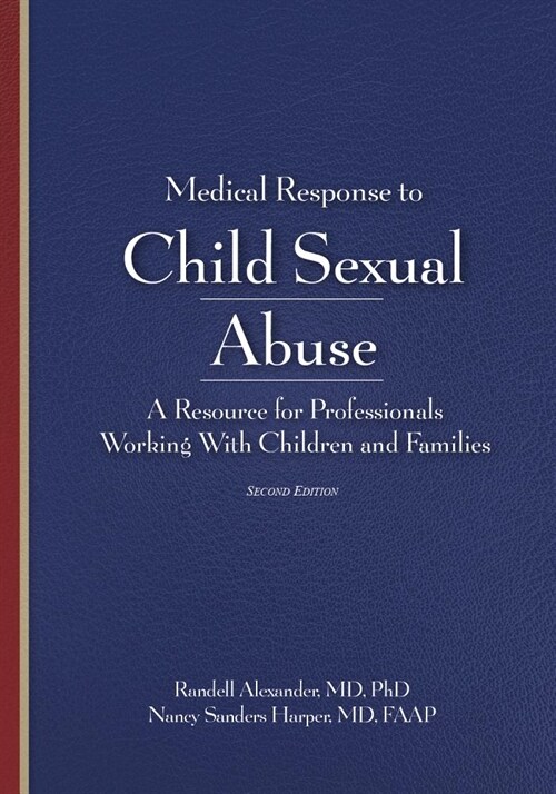 Medical Response to Child Sexual Abuse, Second Edition: A Resource for Professionals Working with Children and Families (Paperback, 2)