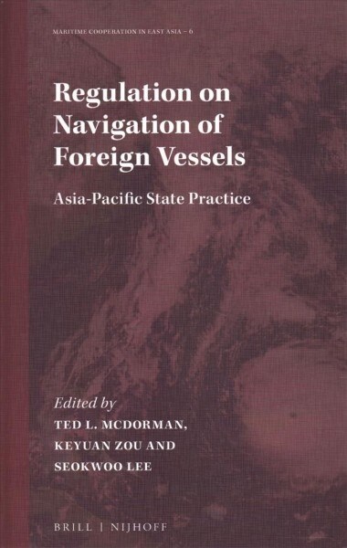 Regulation on Navigation of Foreign Vessels: Asia-Pacific State Practice (Hardcover, Approx. 230 Pp.)
