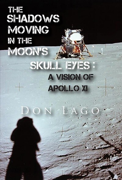 The Shadows Moving in the Moons Skull Eyes: An Appreciation of Apollo XI (Paperback)