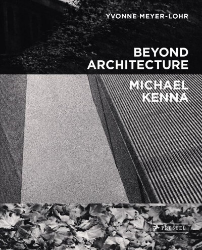 Beyond Architecture Michael Kenna (Hardcover)