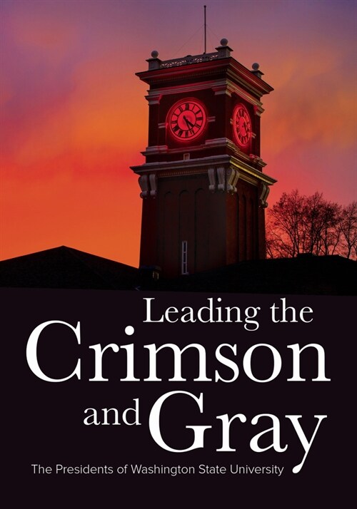 Leading the Crimson and Gray: The Presidents of Washington State University (Hardcover)