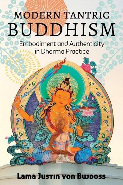 Modern Tantric Buddhism: Embodiment and Authenticity in Dharma Practice (Paperback)