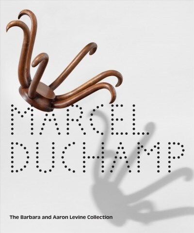 Marcel Duchamp: The Barbara and Aaron Levine Collection (Hardcover)