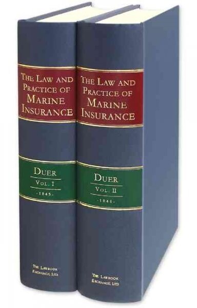 The Law and Practice of Marine Insurance Deduced from a Critical Examination of the Adjudged Cases, the Nature and Analogies of the Subject, and the G (Hardcover, Reprint)