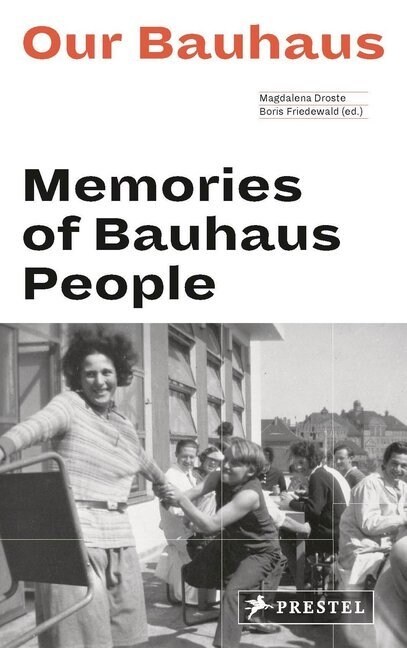 Our Bauhaus: Memories of Bauhaus People (Paperback)