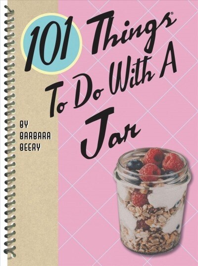 101 Things to Do with a Jar (Spiral)