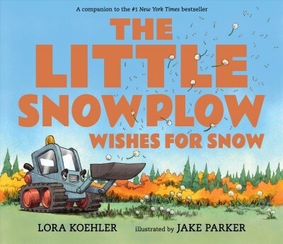 The Little Snowplow Wishes for Snow (Hardcover)