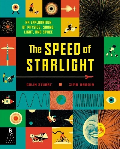 The Speed of Starlight: An Exploration of Physics, Sound, Light, and Space (Hardcover)