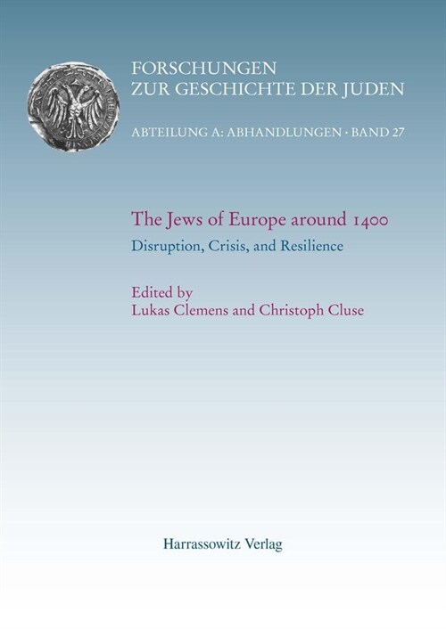 The Jews of Europe Around 1400. Disruption, Crisis, and Resilience (Hardcover, Bilingual)