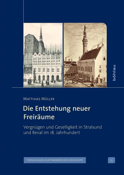 Das Entstehen Neuer Freiraume: Vergnugen Und Geselligkeit in Stralsund Und Reval Im 18. Jahrhundert (Hardcover)