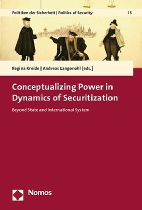 Conceptualizing Power in Dynamics of Securitization: Beyond State and International System (Paperback)