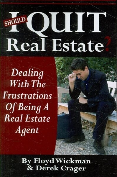 Should I Quit Real Estate: Dealing With The Frustrations Of Being A Real Estate Agent (Paperback)