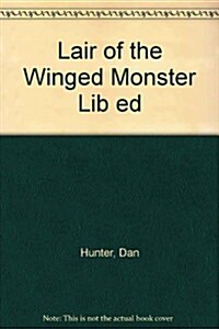 Lair of the Winged Monster lib ed (Paperback)