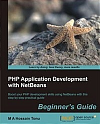 PHP Application Development with Netbeans: Beginners Guide (Paperback)