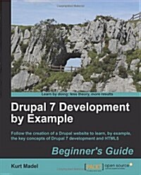 Drupal 7 Development by Example Beginners Guide (Paperback)