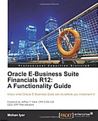 Oracle E-Business Suite Financials R12: A Functionality Guide (Paperback)