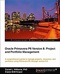 Oracle Primavera P6 Version 8: Project and Portfolio Management (Paperback)