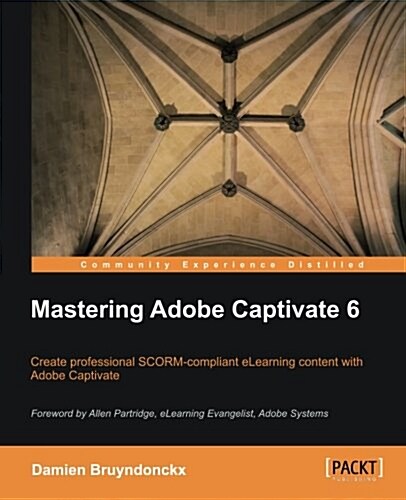 Mastering Adobe Captivate 6 (Paperback)