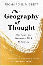 The Geography of Thought : How Asians and Westerners Think Differently (Paperback)