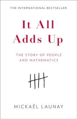 It All Adds Up : The Story of People and Mathematics (Paperback)