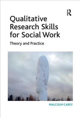 Qualitative Research Skills for Social Work : Theory and Practice (Hardcover)