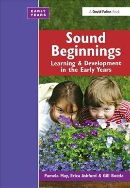 Sound Beginnings : Learning and Development in the Early Years (Hardcover)