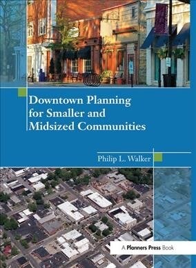 Downtown Planning for Smaller and Midsized Communities (Hardcover)