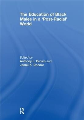 The Education of Black Males in a Post-Racial World (Paperback)