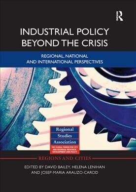 Industrial Policy Beyond the Crisis : Regional, National and International Perspectives (Paperback)