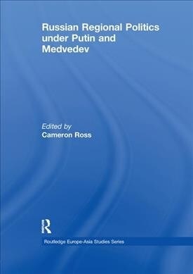 Russian Regional Politics under Putin and Medvedev (Paperback)
