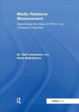 Media Relations Measurement : Determining the Value of PR to Your Companys Success (Paperback)