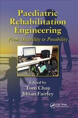 Paediatric Rehabilitation Engineering : From Disability to Possibility (Paperback)