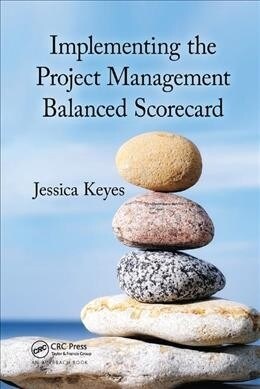 Implementing the Project Management Balanced Scorecard (Paperback)