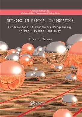 Methods in Medical Informatics : Fundamentals of Healthcare Programming in Perl, Python, and Ruby (Paperback)