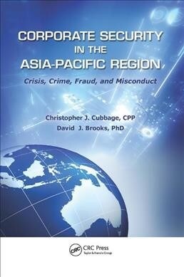 Corporate Security in the Asia-Pacific Region : Crisis, Crime, Fraud, and Misconduct (Paperback)