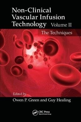 Non-Clinical Vascular Infusion Technology, Volume II : The Techniques (Paperback)