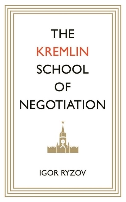 The Kremlin School of Negotiation (Hardcover, Main)