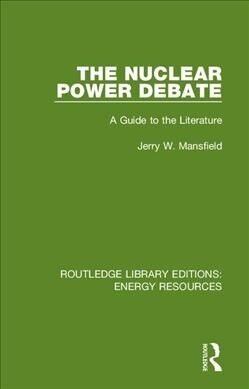 The Nuclear Power Debate : A Guide to the Literature (Hardcover)