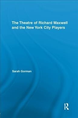 The Theatre of Richard Maxwell and the New York City Players (Paperback)