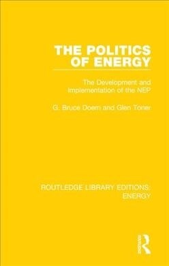 The Politics of Energy : The Development and Implementation of the NEP (Hardcover)