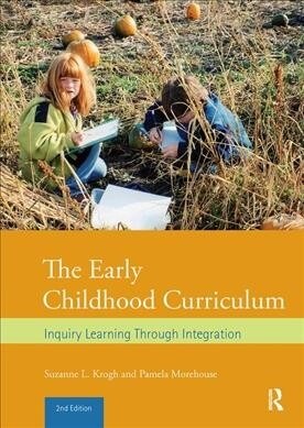 The Early Childhood Curriculum : Inquiry Learning Through Integration (Hardcover, 2 New edition)
