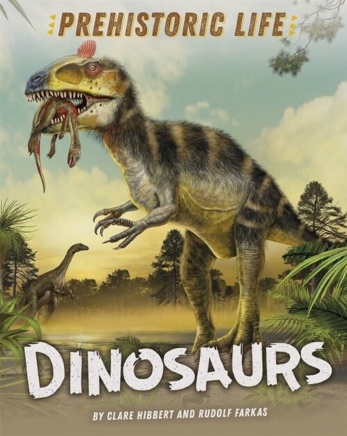 Prehistoric Life: Dinosaurs (Hardcover, Illustrated ed)